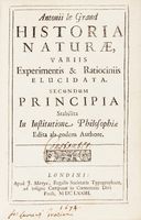 Historia Naturae, variis Experimentis & Ratiociniis elucidata. Secundum Principia stabilita in Institutione Philosophiae edita ab eodem Authore.
