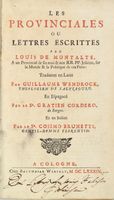 Les provinciales ou lettres escrittes par Louis de Montalte  un Provincial de ses amis & aux RR.PP Jesuites sur la morale & la politique de ses peres...