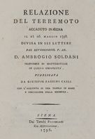 Relazione del terremoto accaduto in Siena il dì 26 maggio 1798. Divisa in sei lettere dal reverendiss [...] pubblicata da Giuseppe Pazzini Carli con l'aggiunta di una tavola in rame e descrizione della medesima.