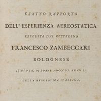 Esatto rapporto dell'esperienza aereostatica eseguita dal cittadino Francesco Zambeccari bolognese il dì VIII ottobre MDCCCIII anno II della Repubblica Italiana. ...