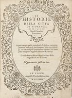 Le historie della citta di Fiorenza. Le quali con tutta quella particolarità che bisogna, contengono quanto dal'anno 1494. fino al tempo del'anno 1531. è successo...