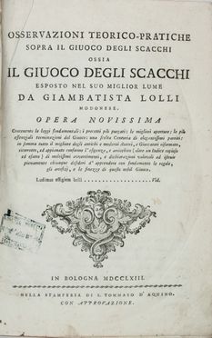  Lolli Giambattista : Osservazioni teorico-pratiche sopra il giuoco degli scacchi...  - Asta Manoscritti, Libri, Autografi, Stampe & Disegni - Libreria Antiquaria Gonnelli - Casa d'Aste - Gonnelli Casa d'Aste