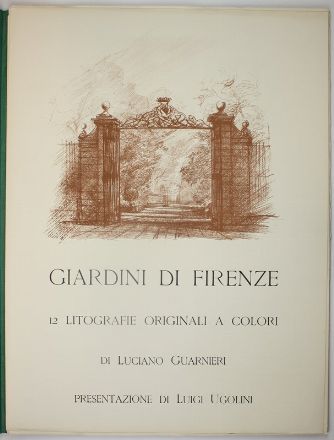  Luciano Guarnieri  (Firenze, 1930 - 2009) : I giardini di Firenze. 12 litografie originali a colori...  Pietro Annigoni  (Milano, 1910 - Firenze, 1988)  - Asta Asta a tempo: Stampe & disegni - Libreria Antiquaria Gonnelli - Casa d'Aste - Gonnelli Casa d'Aste