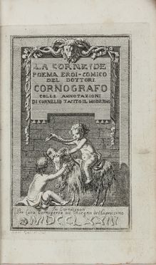  Gamerra Giovanni : La Corneide. Poema eroi-comico del Dottore Cornografo colle annotazioni di Cornelio Tacito il Moderno.  Domenico Aspari  - Asta Manoscritti, Libri, Autografi, Stampe & Disegni - Libreria Antiquaria Gonnelli - Casa d'Aste - Gonnelli Casa d'Aste