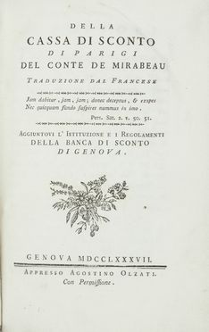  Mirabeau (comte de) Honor-Gabriel de Riquetti : Della Cassa di sconto di Parigi [...]. Traduzione dal francese. Aggiuntovi l'Istituzione e i Regolamenti della Banca di Sconto di Genova.  - Asta Manoscritti, Libri, Autografi, Stampe & Disegni - Libreria Antiquaria Gonnelli - Casa d'Aste - Gonnelli Casa d'Aste