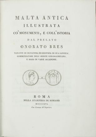  Bres Onorato : Malta antica illustrata co' monumenti, e coll'istoria...  Pietro Ruga  (1772)  - Asta Manoscritti, Libri, Autografi, Stampe & Disegni - Libreria Antiquaria Gonnelli - Casa d'Aste - Gonnelli Casa d'Aste