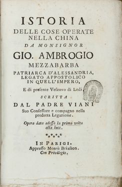  Viani Sostegno : Istoria delle cose operate nella China da Monsignor Gio. Ambrogio Mezzabarba Patriarca d'Alessandria...  - Asta Manoscritti, Libri, Autografi, Stampe & Disegni - Libreria Antiquaria Gonnelli - Casa d'Aste - Gonnelli Casa d'Aste