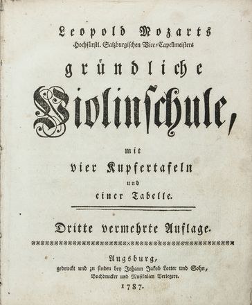  Mozart Leopold : Grundliche Violinschule, mit vier kupftertafeln und einer Tabelle. Dritte vermehrte Auflage.  - Asta Manoscritti, Libri, Autografi, Stampe & Disegni - Libreria Antiquaria Gonnelli - Casa d'Aste - Gonnelli Casa d'Aste