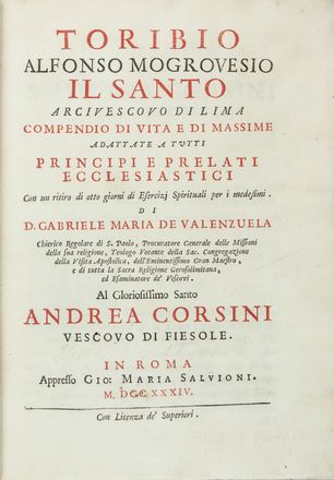  Valenzuela Gabriel Maria Galvez (de) : Toribio Alfonso Mogrovesio il santo arcivescovo di Lima. Compendio di vita e di massime adattate a tutti principi e prelati ecclesiastici... Biografia, Religione, Storia, Diritto e Politica  Gaspare Massi  (Roma,  - 1731)  - Auction Manuscripts, Books, Autographs, Prints & Drawings - Libreria Antiquaria Gonnelli - Casa d'Aste - Gonnelli Casa d'Aste