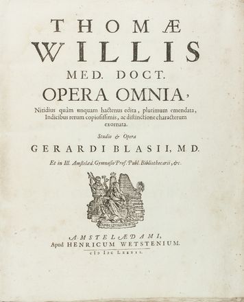  Willis Thomas : Opera Omnia [...] studio & opera Gerardi Blasii...  Gerard Blaes  ( - 1692)  - Asta Manoscritti, Libri, Autografi, Stampe & Disegni - Libreria Antiquaria Gonnelli - Casa d'Aste - Gonnelli Casa d'Aste