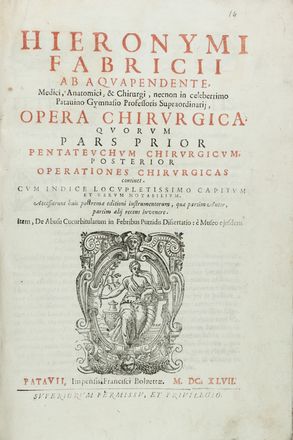  Acquapendente Fabrizi Girolamo (da) : Opera chirurgica quorum pars prior pentateuchum chirurgicum, posterior operationes chirurgicas continet...  Giovanni Georgi  - Asta Manoscritti, Libri, Autografi, Stampe & Disegni - Libreria Antiquaria Gonnelli - Casa d'Aste - Gonnelli Casa d'Aste