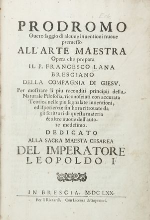  Lana Terzi Francesco : Prodromo overo saggio di alcune inventioni nuove premesso all'Arte Maestra... Scienze tecniche e matematiche, Aeronautica, Gesuitica, Figurato, Scienze tecniche e matematiche, Religione, Collezionismo e Bibiografia  - Auction Manuscripts, Books, Autographs, Prints & Drawings - Libreria Antiquaria Gonnelli - Casa d'Aste - Gonnelli Casa d'Aste