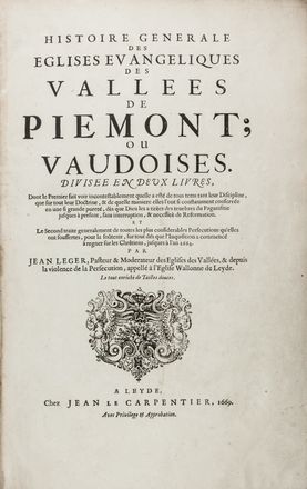  Leger Jean : Histoire generale des Eglises Evangeliques des Vallees de Piémont ou Vaudoises. Divisee en deux livres...  - Asta Manoscritti, Libri, Autografi, Stampe & Disegni - Libreria Antiquaria Gonnelli - Casa d'Aste - Gonnelli Casa d'Aste