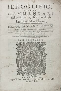  Valeriano Pierio : Ieroglifici, overo Commentari delle occulte significationi de gli Egittij, & d'altre Nationi [...] Accresciuti di due Libri del Sig. Celio Augustino Curione... Egittologia, Figurato, Occultismo, Storia, Diritto e Politica, Collezionismo e Bibiografia  Celio Secondo Curione  - Auction Manuscripts, Books, Autographs, Prints & Drawings - Libreria Antiquaria Gonnelli - Casa d'Aste - Gonnelli Casa d'Aste