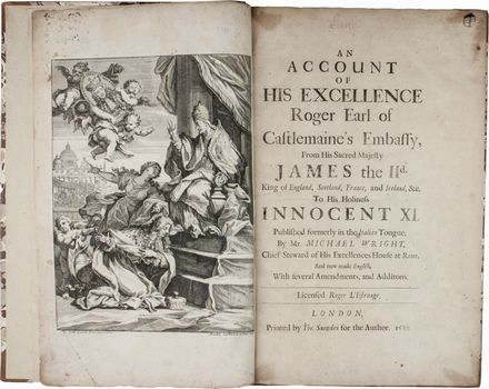  Wright John Michael : An Account of his Excellence Roger Earl of Castlemaine's Embassy, from his Sacred Majesty James the II.d. King of England, Scotland, France, and Ireland, & c. to his holiness Innocent XI...  Arnold (van) Westerhout  (Anversa, 1651 - Roma, 1725), Robert White  - Asta Manoscritti, Libri, Autografi, Stampe & Disegni - Libreria Antiquaria Gonnelli - Casa d'Aste - Gonnelli Casa d'Aste