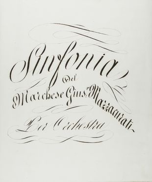  Mazzacorati Giovanni Giuseppe : Sinfonia / del Marchese Gius.pe Mazzacurati / per Orchestra.  - Asta Manoscritti, Libri, Autografi, Stampe & Disegni - Libreria Antiquaria Gonnelli - Casa d'Aste - Gonnelli Casa d'Aste