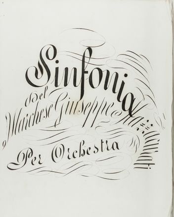  Mazzacorati Giovanni Giuseppe : Sinfonia / del Marchese Gius.pe Mazzacurati / per Orchestra.  - Asta Manoscritti, Libri, Autografi, Stampe & Disegni - Libreria Antiquaria Gonnelli - Casa d'Aste - Gonnelli Casa d'Aste