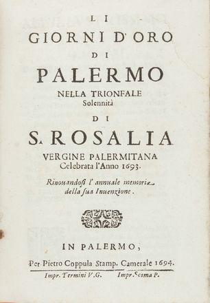  Vio Ignazio (de) : Li giorni d'oro di Palermo nella trionfale solennit&agrave; di S. Rosalia vergine palermitana celebrata l'anno 1693...  - Asta Manoscritti, Libri, Autografi, Stampe & Disegni - Libreria Antiquaria Gonnelli - Casa d'Aste - Gonnelli Casa d'Aste