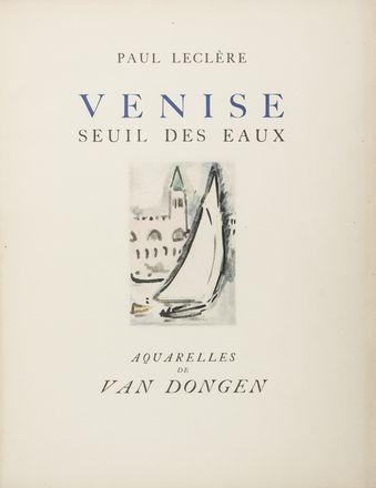  Leclère Paul : Venise seuil des eaux. Aquarelles de Van Dongen.  Cornelis Theodorus Marie (van) Dongen  - Asta Manoscritti, Libri, Autografi, Stampe & Disegni - Libreria Antiquaria Gonnelli - Casa d'Aste - Gonnelli Casa d'Aste