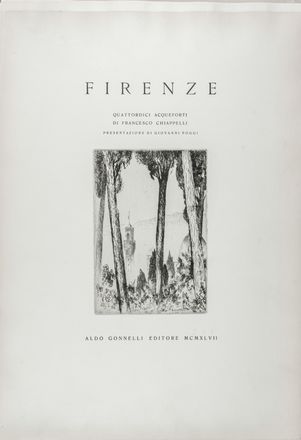  Francesco Chiappelli  (Pistoia, 1890 - Firenze, 1947) : Firenze. Quattordici acqueforti [...]. Presentazione di Giovanni Poggi.  - Asta Manoscritti, Libri, Autografi, Stampe & Disegni - Libreria Antiquaria Gonnelli - Casa d'Aste - Gonnelli Casa d'Aste