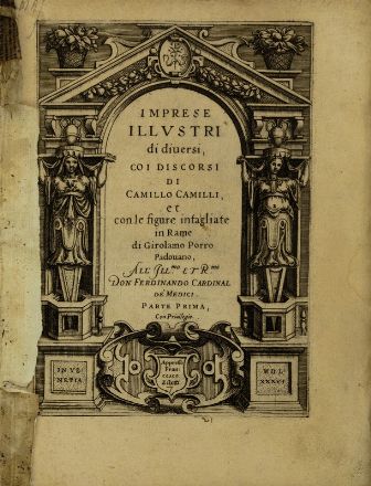  Camilli Camillo : Imprese illustri di diversi, coi discorsi [...], et con le figure intagliate in rame di Girolamo Porro [...]. Parte Prima (-Terza).  Girolamo Porro, Andrea Alciati, Claude Mignault  ( - 1606), Francisco Sanchez de las Brozas  (1523 - 1600), Lorenzo Pignoria  - Auction Books, Prints and Drawings - Libreria Antiquaria Gonnelli - Casa d'Aste - Gonnelli Casa d'Aste