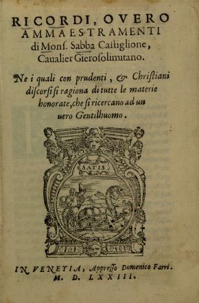 Castiglione Sabba (da) : Ricordi overo ammaestramenti [...] nei quali con prudenti et Christiani discorsi si ragiona di tutte le materie honorate... Teologia, Filosofia, Religione  - Auction Books, Prints and Drawings - Libreria Antiquaria Gonnelli - Casa d'Aste - Gonnelli Casa d'Aste