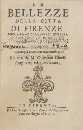  Bocchi Francesco : Le bellezze della città di Firenze [...] ora da M. Giovanni Cinelli ampliate, ed accresciute. Storia locale, Pittura, Scultura, Architettura, Arte, Storia, Diritto e Politica, Arte, Arte  Giovanni Cinelli  - Auction Books, Prints and Drawings - Libreria Antiquaria Gonnelli - Casa d'Aste - Gonnelli Casa d'Aste