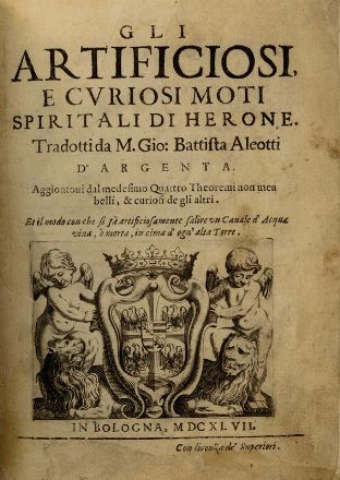  Hero (Alexandrinus) : Gli artificiosi e curiosi moti spiritali [...]. Tradotti da Gio: Battista Aleotti...  Giovanni Battista Aleotti  - Asta Libri, Grafica - Libreria Antiquaria Gonnelli - Casa d'Aste - Gonnelli Casa d'Aste