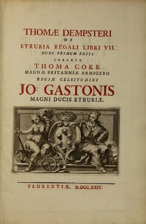  Dempster Thomas : De Etruria regali libri VIII...  Thomas Coke  - Asta Libri, Grafica - Libreria Antiquaria Gonnelli - Casa d'Aste - Gonnelli Casa d'Aste