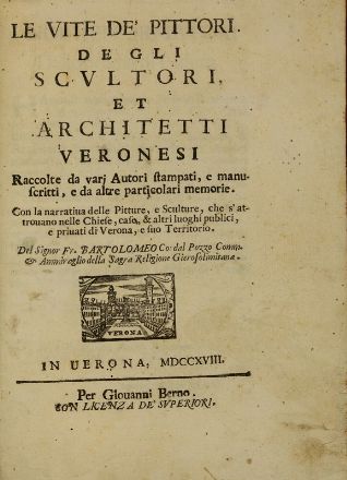  Dal Pozzo Bartolomeo : Le vite de' pittori, degli scultori et architetti veronesi... Biografia, Pittura, Scultura, Arte, Storia, Diritto e Politica, Arte, Arte  - Auction Books, Prints and Drawings - Libreria Antiquaria Gonnelli - Casa d'Aste - Gonnelli Casa d'Aste