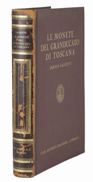  Galeotti Arrigo : Le monete del granducato di Toscana. Storia locale, Numismatica, Storia, Diritto e Politica, Arte  - Auction Books, Prints and Drawings - Libreria Antiquaria Gonnelli - Casa d'Aste - Gonnelli Casa d'Aste