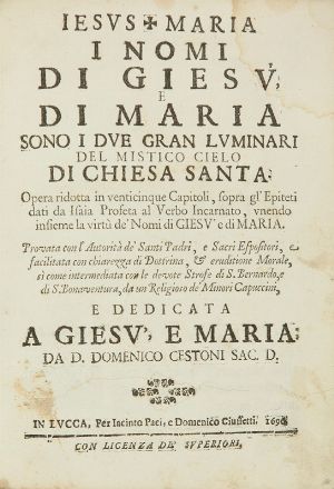  Cestoni Domenico : Iesus Maria. I nomi di Giesù, e di Maria sono i due gran luminari del mistico cielo di chiesa santa. Opera ridotta in venticinque Capitoli... Religione  - Auction Books, Prints and Drawings - Libreria Antiquaria Gonnelli - Casa d'Aste - Gonnelli Casa d'Aste