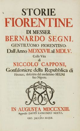  Segni Bernardo : Storie fiorentine [...] dall'anno 1527 al 1555. Colla vita di Niccolò Capponi...  Andrea Cavalcanti, Johann Heinrich Storchlin  - Asta Libri, Grafica - Libreria Antiquaria Gonnelli - Casa d'Aste - Gonnelli Casa d'Aste