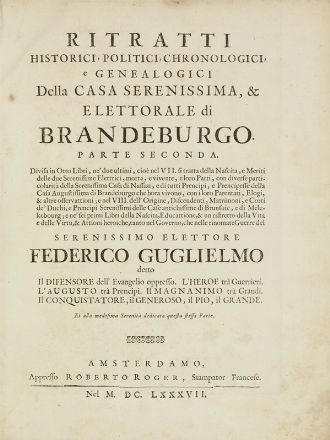  Leti Gregorio : Ritratti historici, politici, chronologici della casa serenissima et elettorale di Brandeburgo. Parte prima (-seconda).  - Asta Libri, Grafica - Libreria Antiquaria Gonnelli - Casa d'Aste - Gonnelli Casa d'Aste