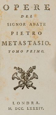  Metastasio Pietro : Opere. Letteratura italiana, Letteratura  - Auction Books, Prints and Drawings - Libreria Antiquaria Gonnelli - Casa d'Aste - Gonnelli Casa d'Aste