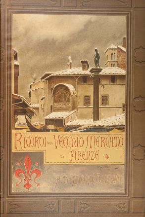  Carocci Guido : Ricordi del vecchio mercato di Firenze.  Dante Mattani  (Firenze, 1862 - 1930)  - Auction Books, Prints and Drawings - Libreria Antiquaria Gonnelli - Casa d'Aste - Gonnelli Casa d'Aste