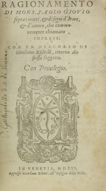  Giovio Paolo : Ragionamento [...] sopra i motti et disegni d'arme et d'amore che communemente chiamano imprese. Con un discorso di Girolamo Ruscelli intorno allo stesso soggetto.  Girolamo Ruscelli  (Viterbo,,  - Venezia,, 1566)  - Auction BOOKS, MANUSCRIPTS AND AUTOGRAPHS - Libreria Antiquaria Gonnelli - Casa d'Aste - Gonnelli Casa d'Aste