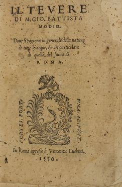  Modio Giovanni Battista : Il Tevere [...] dove si ragiona in generale della natura di tutte le acque, e in particolare di quella del fiume di Roma.  Giacomo Castiglione  - Asta Libri, manoscritti e autografi - Libreria Antiquaria Gonnelli - Casa d'Aste - Gonnelli Casa d'Aste