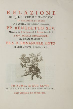  Petroschi Giovanni : Relazione di quello, che si � praticato in occasione di avere la Santit� di Nostro Signore PP. Benedetto XIV mandati lo stocco ed il pileo benedetti a Sua Altezza Eminentissima il gran maestro fra d. Emmanuele Pinto... Religione, Araldica, Storia, Diritto e Politica  - Auction BOOKS, MANUSCRIPTS AND AUTOGRAPHS - Libreria Antiquaria Gonnelli - Casa d'Aste - Gonnelli Casa d'Aste