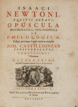  Newton Isaac : Opuscula mathematica, philosophica et philologica [...]. Tomus primus (-tertius). Fisica, Scienze tecniche e matematiche, Filosofia, Scienze tecniche e matematiche  Giovanni Francesco Salvemini  (1704 - 1791)  - Auction BOOKS, MANUSCRIPTS AND AUTOGRAPHS - Libreria Antiquaria Gonnelli - Casa d'Aste - Gonnelli Casa d'Aste