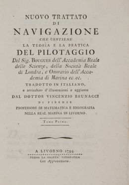  Bouguer Pierre : Nuovo trattato di navigazione che contiene la teoria e la pratica del pilotaggio [...] Tomo Primo (-Secondo). Nautica, Geografia e viaggi  Vincenzo Brunacci  - Auction BOOKS, MANUSCRIPTS AND AUTOGRAPHS - Libreria Antiquaria Gonnelli - Casa d'Aste - Gonnelli Casa d'Aste