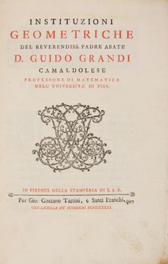  Grandi Guido : Instituzioni geometriche.  - Asta Libri, manoscritti e autografi - Libreria Antiquaria Gonnelli - Casa d'Aste - Gonnelli Casa d'Aste