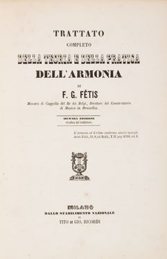  F�tis Fran�ois Joseph : Trattato completo della teoria e della pratica dell'armonia.... Musica, Musica, Teatro, Spettacolo  - Auction BOOKS, MANUSCRIPTS AND AUTOGRAPHS - Libreria Antiquaria Gonnelli - Casa d'Aste - Gonnelli Casa d'Aste