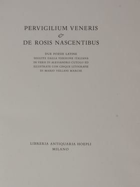 Pervigilium Veneris & De Rosis nascentibus.  Mario Vellani Marchi  (Modena, 1895 - Milano, 1979)  - Asta Libri, manoscritti e autografi - Libreria Antiquaria Gonnelli - Casa d'Aste - Gonnelli Casa d'Aste
