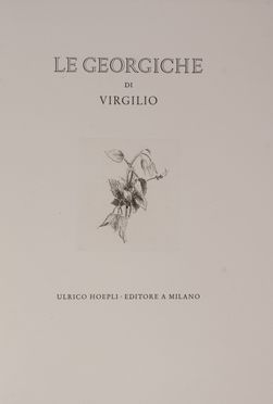  Vergilius Maro Publius : Le Georgiche.  Giacomo [pseud. di Manzoni Giacomo] Manz�  (Bergamo, 1908 - Roma, 1991)  - Asta Libri, manoscritti e autografi - Libreria Antiquaria Gonnelli - Casa d'Aste - Gonnelli Casa d'Aste