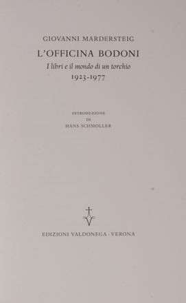  Mardersteig Giovanni : L'Officina Bodoni. I libri e il mondo di un torchio, 1923-1977.  - Asta Libri, manoscritti e autografi - Libreria Antiquaria Gonnelli - Casa d'Aste - Gonnelli Casa d'Aste