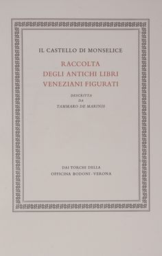  De Marinis Tammaro : Il Castello di Monselice. Raccolta degli antichi libri veneziani figurati.  - Asta Libri, manoscritti e autografi - Libreria Antiquaria Gonnelli - Casa d'Aste - Gonnelli Casa d'Aste