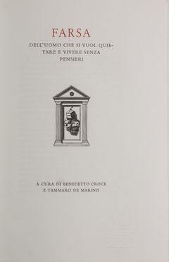 Farsa dell'uomo che si vuol quietare e vivere senza pensieri. Bodoni, Mardersteig, Collezionismo e Bibiografia, Collezionismo e Bibiografia  Benedetto Croce, Tammaro De Marinis  - Auction BOOKS, MANUSCRIPTS AND AUTOGRAPHS - Libreria Antiquaria Gonnelli - Casa d'Aste - Gonnelli Casa d'Aste