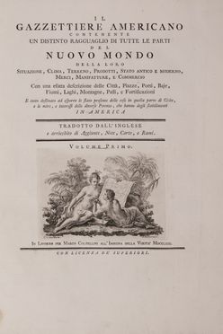 Il Gazzettiere americano contenente un distinto ragguaglio di tutte le parti del Nuovo Mondo [...]. Tradotto dall'inglese e arricchito di aggiunte, note, carte, e rami. Volume primo (-terzo).  Antonio Terreni  (Livorno?, )  - Asta Libri, manoscritti e autografi - Libreria Antiquaria Gonnelli - Casa d'Aste - Gonnelli Casa d'Aste