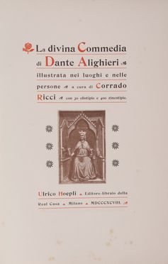  Alighieri Dante : La Divina Commedia illustrata nei luoghi e nelle persone.  Corrado Ricci  (1858 - 1934)  - Asta Libri, manoscritti e autografi - Libreria Antiquaria Gonnelli - Casa d'Aste - Gonnelli Casa d'Aste